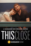 This Close (1ª Temporada)