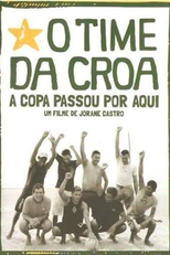 O Time da Croa - A Copa Passou por Aqui (O Time da Croa - A Copa Passou por Aqui)