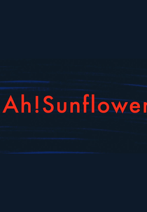 Ah! Sunflower (Ah! Sunflower)