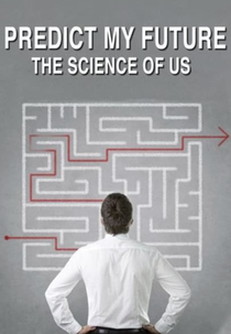 Predict My Future - The Science of Us (Predict My Future - The Science of Us)