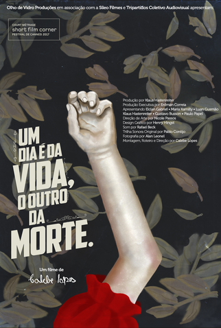 Poster 1 de Curta Um Dia é da Vida, o Outro da Morte (2017)