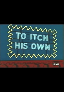 To Itch His Own (To Itch His Own)