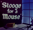Stooge for a Mouse