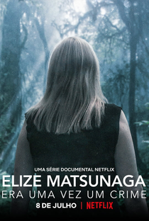 Elize Matsunaga: Era Uma Vez um Crime - Poster / Capa / Cartaz - Oficial 2