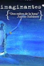 Imaginantes * Jaime Sabines: Dois Mitos sobre a Lua (Imaginantes * Jaime Sabines - Dos mitos de la Luna)