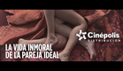 La Vida Inmoral de la Pareja Ideal - Tráiler HD | Cinépolis Distribución