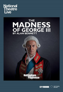 National Theatre Live: The Madness of George III (Nottingham Playhouse’s The Madness of George III)