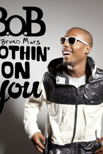 B.O.B. Feat. Bruno Mars: Nothing on You - Poster / Capa / Cartaz - Oficial 2