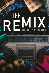 The Remix: Hip Hop X Fashion - Poster / Capa / Cartaz - Oficial 1