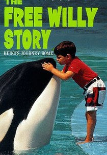 The Free Willy Story- Keiko's Journey Home (The Free Willy Story- Keiko's Journey Home)