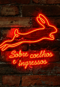 Sobre Coelhos e Ingressos (Sobre Coelhos e Ingressos)