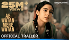 Ae Watan Mere Watan - Official Trailer | Prime Video India