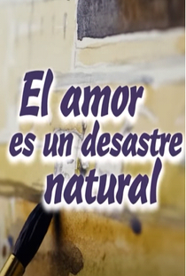 El amor es un desastre natural - Poster / Capa / Cartaz - Oficial 1