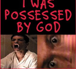 I Was Possessed by God