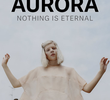 AURORA - Nothing is Eternal