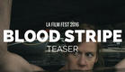 BLOOD STRIPE - Remy Auberjonois Film Clip (LA Film Fest 2016)