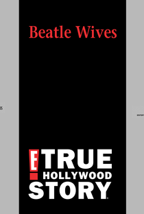 E! True Hollywood Story: Beatle Wives  - Poster / Capa / Cartaz - Oficial 1