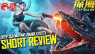 Deep Sea Mutant Snake - Short Review of the Exciting Chinese Monster Snake Movie (2022) 深海蛇难