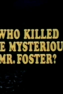 Quem Matou o Misterioso Mr. Foster? - Poster / Capa / Cartaz - Oficial 1