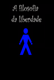 A Filosofia da Liberdade - Poster / Capa / Cartaz - Oficial 1