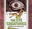 Attack of the 'The Eye Creatures'