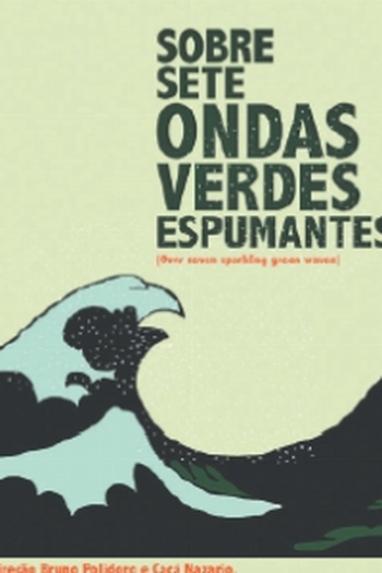 Poster de Filme Sobre Sete Ondas Verdes Espumantes (2013)