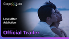 BL Series "Love After Addiction" Official Trailer! Premiering Feb 6th, every Fri. & Sat. at 18:00!