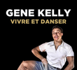 Gene Kelly: Para Viver e Dançar