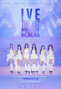 IVE THE 1ST WORLD TOUR in CINEMA (IVE THE 1ST WORLD TOUR in CINEMA)