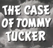 The Case of Tommy Tucker