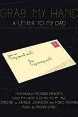 Grab My Hand: A Letter to My Dad (Grab My Hand: A Letter to My Dad)