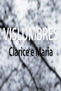 Vislumbres - Clarice e Maria - Poster / Capa / Cartaz - Oficial 2