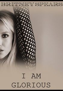 Britney : I am Glorious (Britney : I am Glorious)