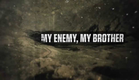 My Enemy, My Brother - Documentary Trailer