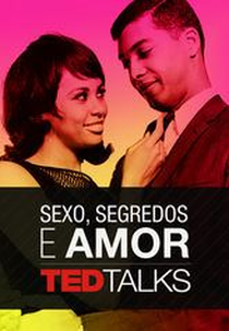 TED Talks: Sexo, Segredos e Amor (TED Talks: Sexo, Segredos e Amor)
