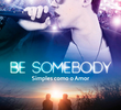 Be Somebody: Simples Como o Amor