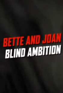Bette and Joan: Blind Ambition - Poster / Capa / Cartaz - Oficial 1
