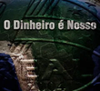 O Dinheiro é Nosso