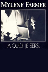 Mylène Farmer: A quoi je sers (Mylène Farmer: A quoi je sers)