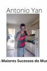 Antônio Yan - Os Maiores Sucessos do Mundo (Antônio Yan - Os Maiores Sucessos do Mundo)
