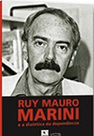 Ruy Mauro Marini e a Dialética da Dependência (Ruy Mauro Marini e a Dialética da Dependência)