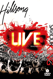 Hillsong Live - Saviour King - Poster / Capa / Cartaz - Oficial 1