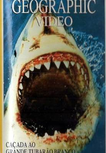 National Geographic: Caçada ao Grande Tubarão Branco (Hunt for the Great White Shark)