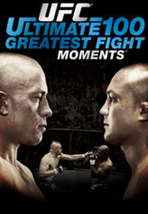UFC: Ultimate 100 Greatest Fight Moments (UFC: Ultimate 100 Greatest Fight Moments)