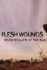 Flesh Wounds: Seven Stories of the Saw (Flesh Wounds: Seven Stories of the Saw)