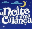 A Noite é Uma Criança