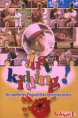 As Melhores Pegadinhas Internacionais (Just Kidding!)