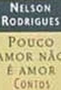 Pouco Amor Não É Amor - Poster / Capa / Cartaz - Oficial 1