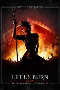 Within Temptation: Let Us Burn - Elements & Hydra Live In Concert - Poster / Capa / Cartaz - Oficial 1