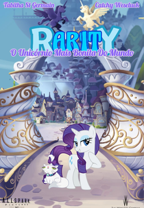Rarity - O Unicórnio Mais Bonita do Mundo (Rarity: The Most Beautiful Unicorn Ever)